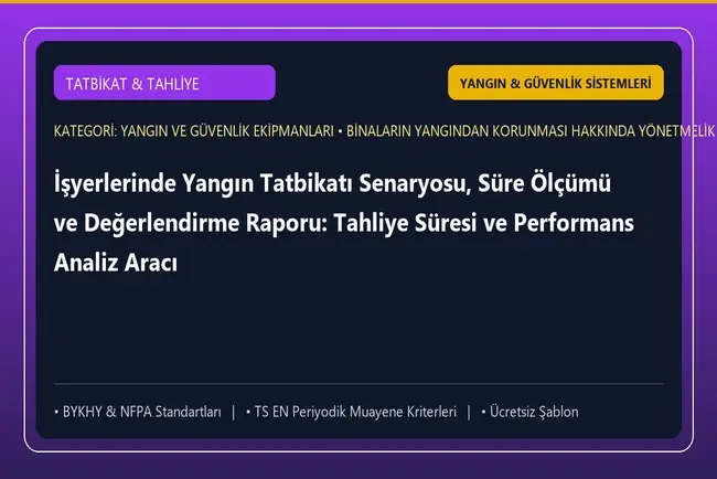 İşyerlerinde Yangın Tatbikatı Senaryosu, Süre Ölçümü ve Değerlendirme Raporu: Tahliye Süresi ve Performans Analiz Aracı