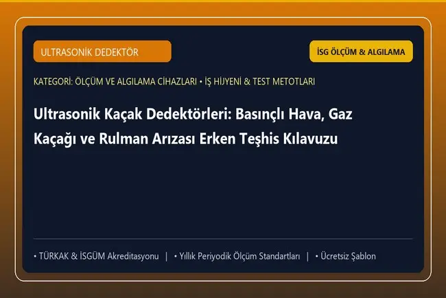 Ultrasonik Kaçak Dedektörleri: Basınçlı Hava, Gaz Kaçağı ve Rulman Arızası Erken Teşhis Kılavuzu