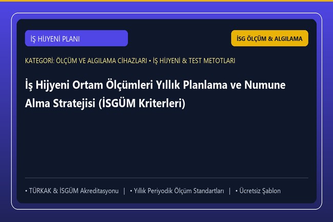 İş Hijyeni Ortam Ölçümleri Yıllık Planlama ve Numune Alma Stratejisi (İSGÜM Kriterleri)