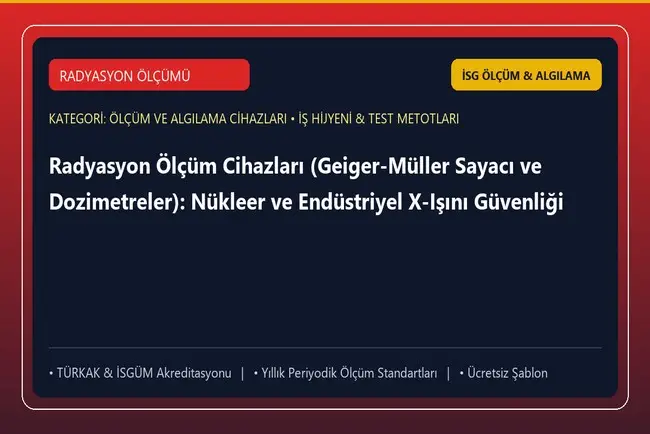 Radyasyon Ölçüm Cihazları (Geiger-Müller Sayacı ve Dozimetreler): Nükleer ve Endüstriyel X-Işını Güvenliği