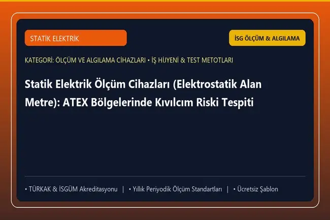 Statik Elektrik Ölçüm Cihazları (Elektrostatik Alan Metre): ATEX Bölgelerinde Kıvılcım Riski Tespiti
