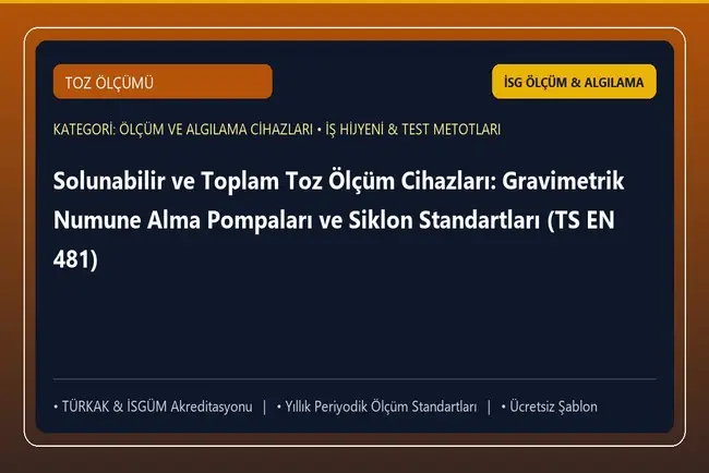 Solunabilir ve Toplam Toz Ölçüm Cihazları: Gravimetrik Numune Alma Pompaları ve Siklon Standartları (TS EN 481)