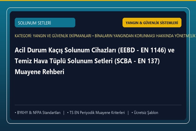 Acil Durum Kaçış Solunum Cihazları (EEBD - EN 1146) ve Temiz Hava Tüplü Solunum Setleri (SCBA - EN 137) Muayene Rehberi
