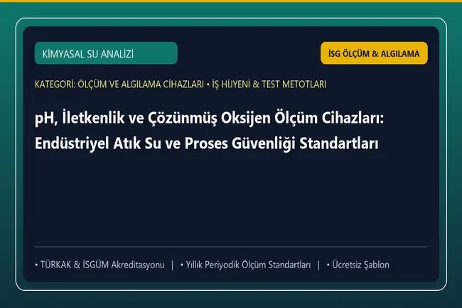 pH, İletkenlik ve Çözünmüş Oksijen Ölçüm Cihazları: Endüstriyel Atık Su ve Proses Güvenliği Standartları