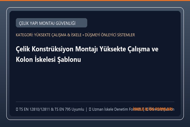 Çelik Konstrüksiyon Montajı Yüksekte Çalışma ve Kolon İskelesi Şablonu (Word)