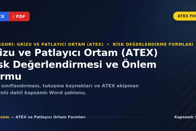 Grizu ve Patlayıcı Ortam (ATEX) Risk Değerlendirmesi ve Önlem Formu (Word İndir)