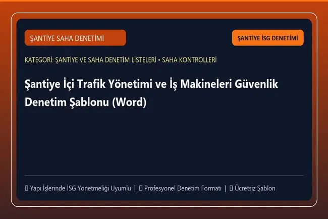 Şantiye İçi Trafik Yönetimi ve İş Makineleri Güvenlik Denetim Şablonu (Word)