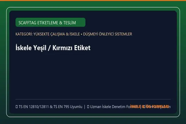 İskele Yeşil / Kırmızı Etiket (Scafftag) ve Kullanıma Teslim Tutanağı Şablonu (Word)