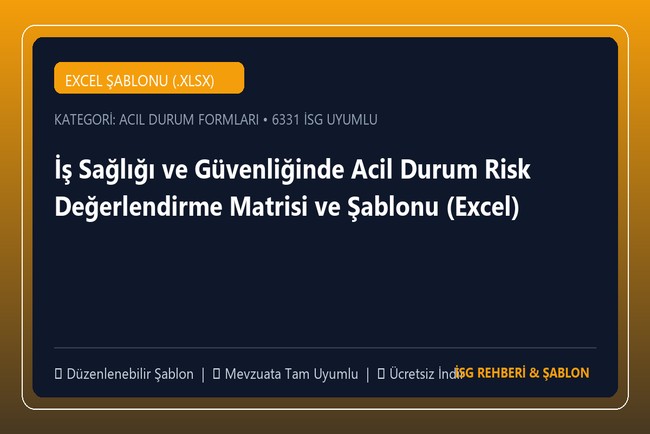 İş Sağlığı ve Güvenliğinde Acil Durum Risk Değerlendirme Matrisi ve Şablonu (Excel)