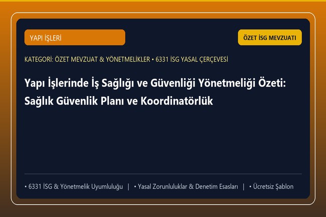 Yapı İşlerinde İş Sağlığı ve Güvenliği Yönetmeliği Özeti: Sağlık Güvenlik Planı ve Koordinatörlük
