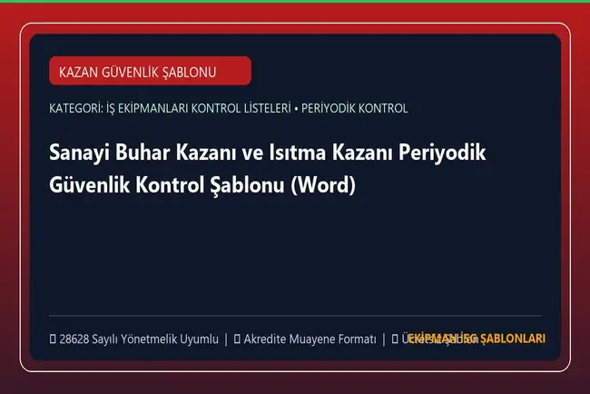 Sanayi Buhar Kazanı ve Isıtma Kazanı Periyodik Güvenlik Kontrol Şablonu (Word)
