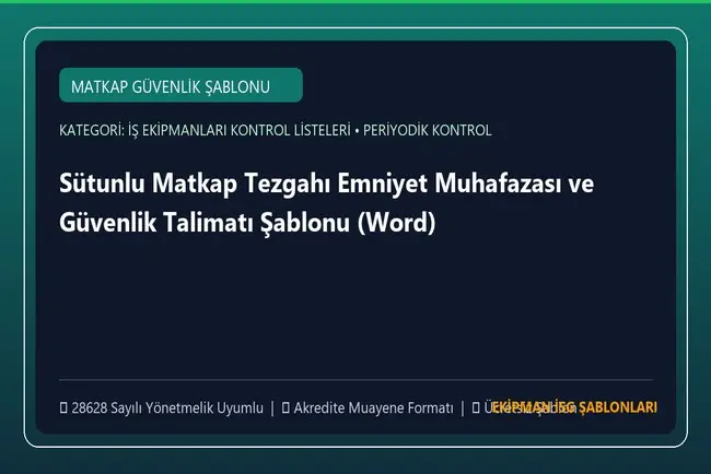 Sütunlu Matkap Tezgahı Emniyet Muhafazası ve Güvenlik Talimatı Şablonu (Word)