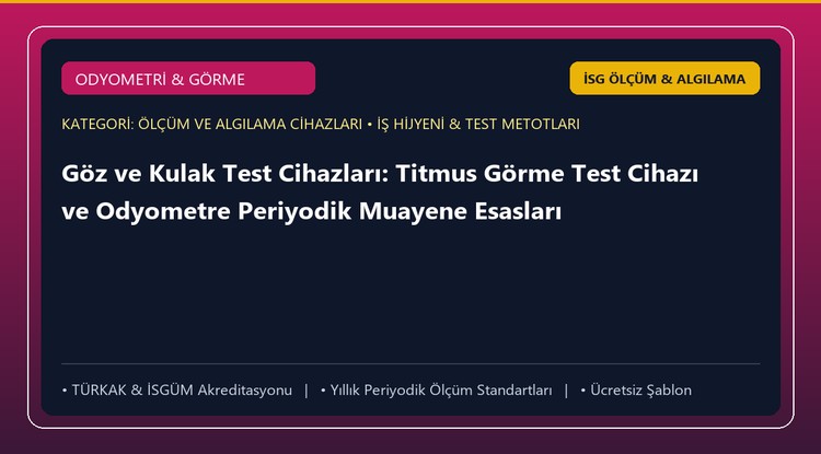 Göz ve Kulak Test Cihazları: Titmus Görme Test Cihazı ve Odyometre Periyodik Muayene Esasları