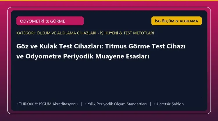 Göz ve Kulak Test Cihazları: Titmus Görme Test Cihazı ve Odyometre Periyodik Muayene Esasları