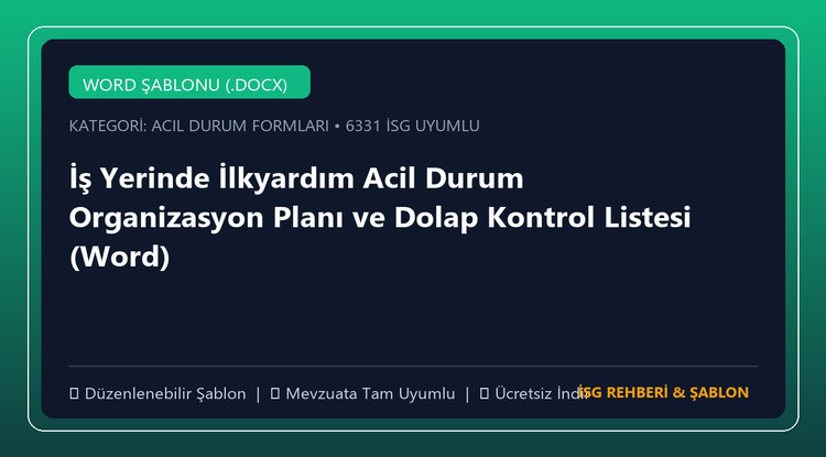 İş Yerinde İlkyardım Acil Durum Organizasyon Planı ve Dolap Kontrol Listesi (Word)