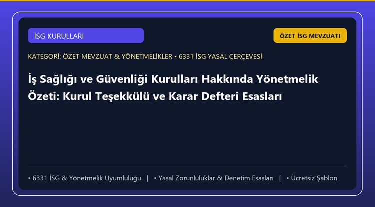 İş Sağlığı ve Güvenliği Kurulları Hakkında Yönetmelik Özeti: Kurul Teşekkülü ve Karar Defteri Esasları