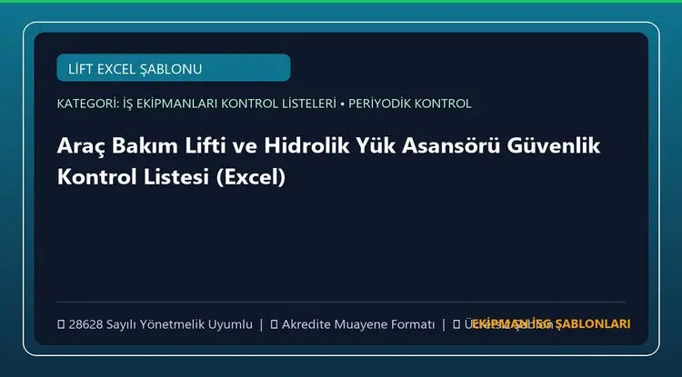 Araç Bakım Lifti ve Hidrolik Yük Asansörü Güvenlik Kontrol Listesi (Excel)