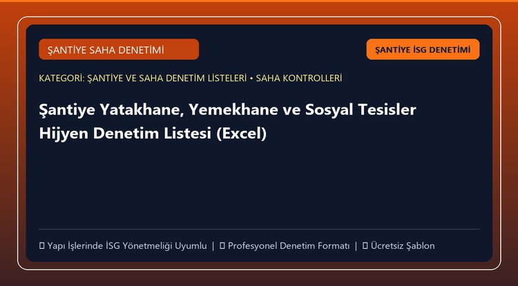 Şantiye Yatakhane, Yemekhane ve Sosyal Tesisler Hijyen Denetim Listesi (Excel)