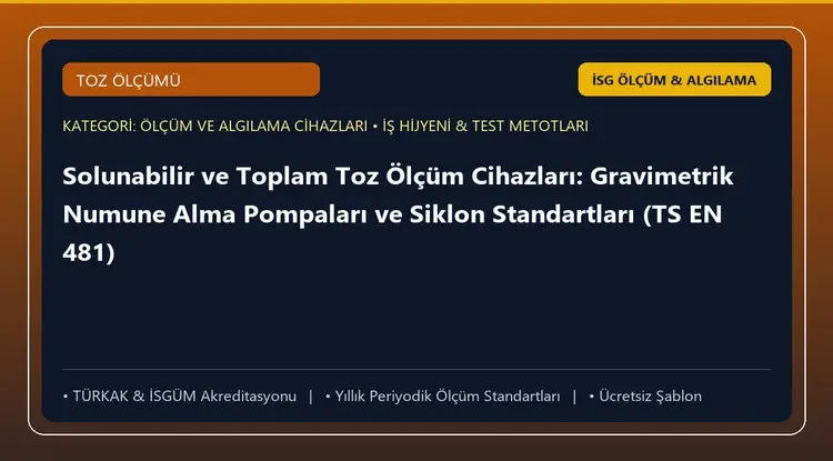 Solunabilir ve Toplam Toz Ölçüm Cihazları: Gravimetrik Numune Alma Pompaları ve Siklon Standartları (TS EN 481)