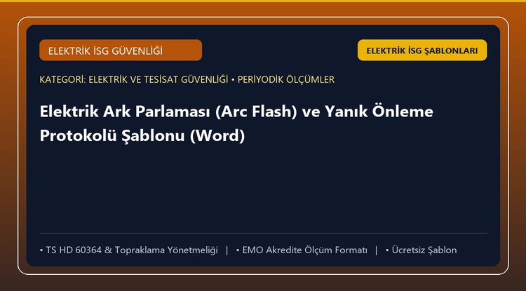 Elektrik Ark Parlaması (Arc Flash) ve Yanık Önleme Protokolü Şablonu (Word)