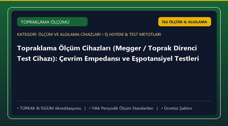 Topraklama Ölçüm Cihazları (Megger / Toprak Direnci Test Cihazı): Çevrim Empedansı ve Eşpotansiyel Testleri