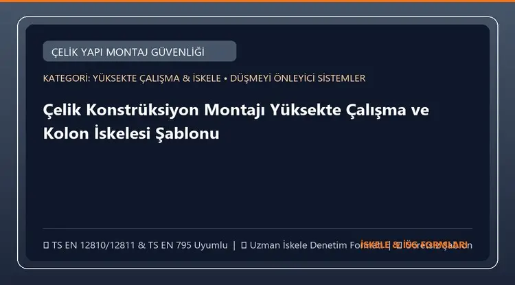 Çelik Konstrüksiyon Montajı Yüksekte Çalışma ve Kolon İskelesi Şablonu (Word)