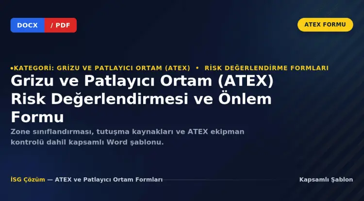 Grizu ve Patlayıcı Ortam (ATEX) Risk Değerlendirmesi ve Önlem Formu (Word İndir)