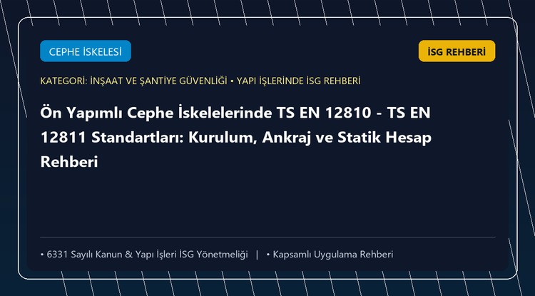 Ön Yapımlı Cephe İskelelerinde TS EN 12810 - TS EN 12811 Standartları: Kurulum, Ankraj ve Statik Hesap Rehberi