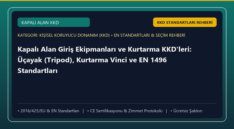 Kapalı Alan Giriş Ekipmanları ve Kurtarma KKD'leri: Üçayak (Tripod), Kurtarma Vinci ve EN 1496 Standartları