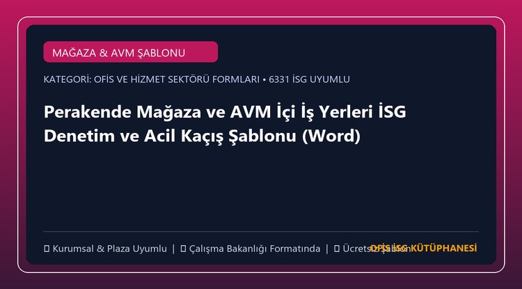Perakende Mağaza ve AVM İçi İş Yerleri İSG Denetim ve Acil Kaçış Şablonu (Word)