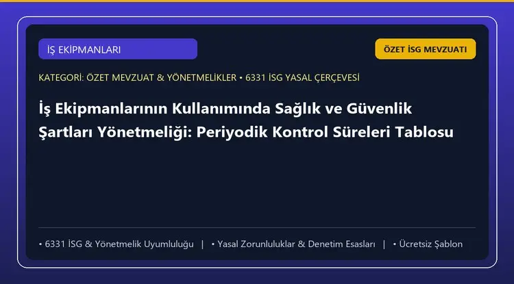 İş Ekipmanlarının Kullanımında Sağlık ve Güvenlik Şartları Yönetmeliği: Periyodik Kontrol Süreleri Tablosu
