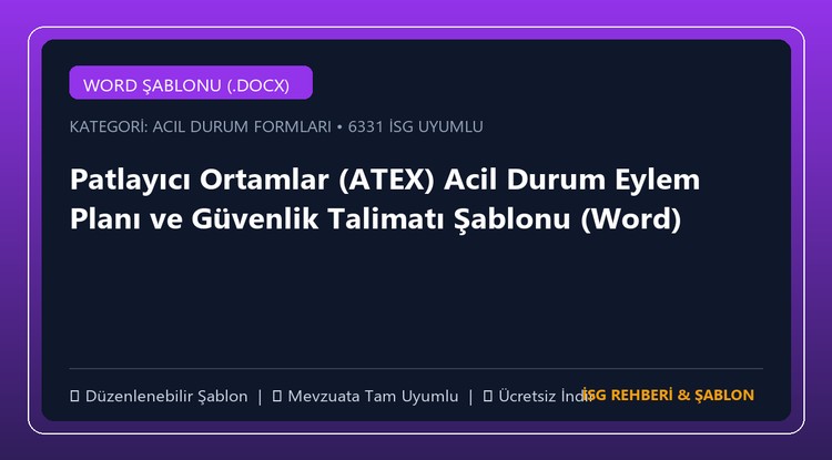 Patlayıcı Ortamlar (ATEX) Acil Durum Eylem Planı ve Güvenlik Talimatı Şablonu (Word)