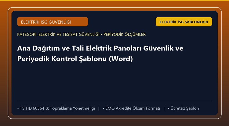 Ana Dağıtım ve Tali Elektrik Panoları Güvenlik ve Periyodik Kontrol Şablonu (Word)