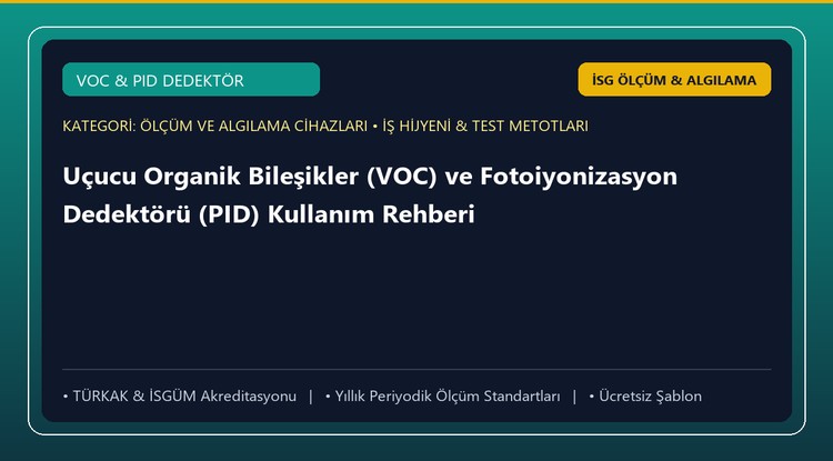 Uçucu Organik Bileşikler (VOC) ve Fotoiyonizasyon Dedektörü (PID) Kullanım Rehberi