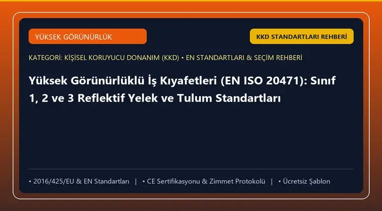 Yüksek Görünürlüklü İş Kıyafetleri (EN ISO 20471): Sınıf 1, 2 ve 3 Reflektif Yelek ve Tulum Standartları