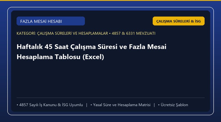 Haftalık 45 Saat Çalışma Süresi ve Fazla Mesai Hesaplama Tablosu (Excel)