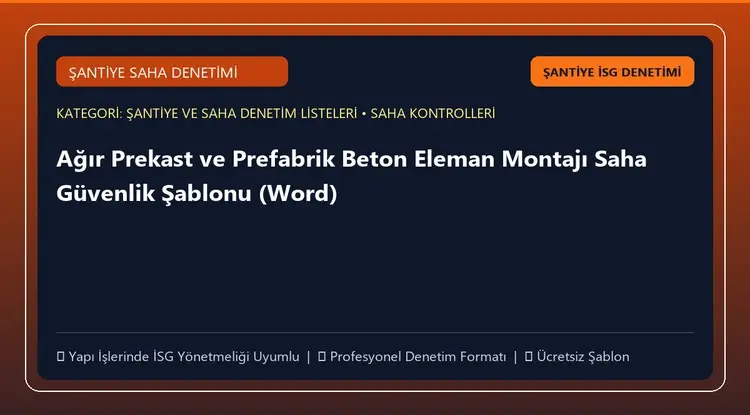 Ağır Prekast ve Prefabrik Beton Eleman Montajı Saha Güvenlik Şablonu (Word)