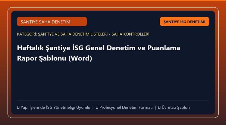 Haftalık Şantiye İSG Genel Denetim ve Puanlama Rapor Şablonu (Word)