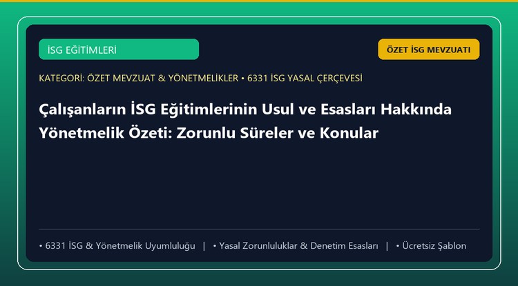 Çalışanların İSG Eğitimlerinin Usul ve Esasları Hakkında Yönetmelik Özeti: Zorunlu Süreler ve Konular