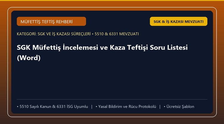 SGK Müfettiş İncelemesi ve Kaza Teftişi Soru Listesi (Word)
