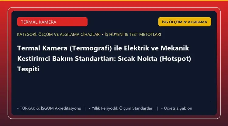 Termal Kamera (Termografi) ile Elektrik ve Mekanik Kestirimci Bakım Standartları: Sıcak Nokta (Hotspot) Tespiti