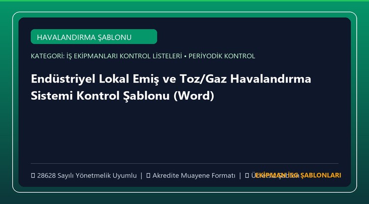 Endüstriyel Lokal Emiş ve Toz/Gaz Havalandırma Sistemi Kontrol Şablonu (Word)