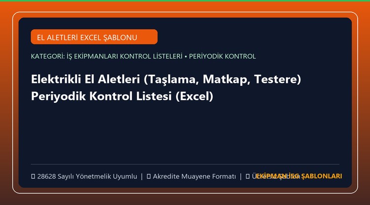 Elektrikli El Aletleri (Taşlama, Matkap, Testere) Periyodik Kontrol Listesi (Excel)