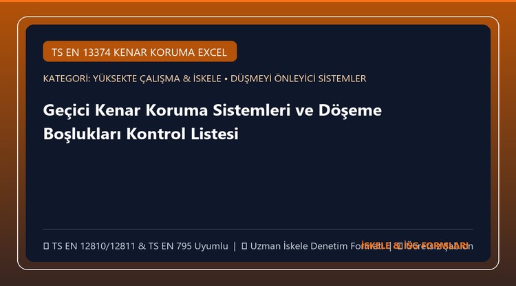Geçici Kenar Koruma Sistemleri ve Döşeme Boşlukları Kontrol Listesi (Excel)