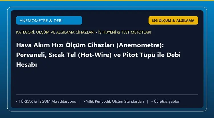 Hava Akım Hızı Ölçüm Cihazları (Anemometre): Pervaneli, Sıcak Tel (Hot-Wire) ve Pitot Tüpü ile Debi Hesabı