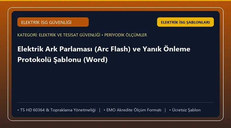 Elektrik Ark Parlaması (Arc Flash) ve Yanık Önleme Protokolü Şablonu (Word)