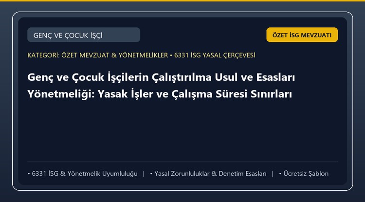 Genç ve Çocuk İşçilerin Çalıştırılma Usul ve Esasları Yönetmeliği: Yasak İşler ve Çalışma Süresi Sınırları