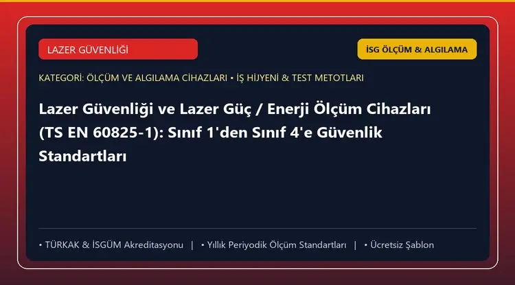 Lazer Güvenliği ve Lazer Güç / Enerji Ölçüm Cihazları (TS EN 60825-1): Sınıf 1'den Sınıf 4'e Güvenlik Standartları