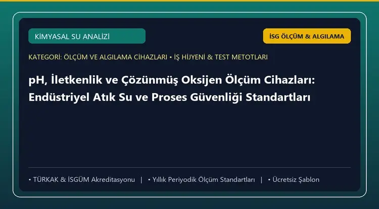 pH, İletkenlik ve Çözünmüş Oksijen Ölçüm Cihazları: Endüstriyel Atık Su ve Proses Güvenliği Standartları
