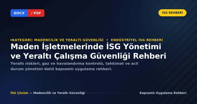 Maden İşletmelerinde İSG Yönetimi ve Yeraltı Çalışma Güvenliği Rehberi